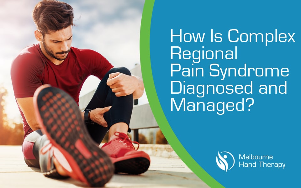 How Is Complex Regional Pain Syndrome Diagnosed and Managed